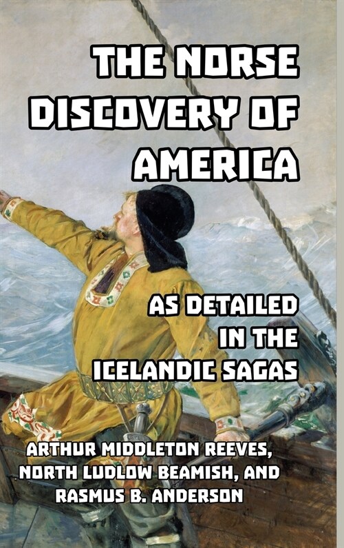 The Norse Discovery Of America As Detailed in the Icelandic Sagas (Hardcover)