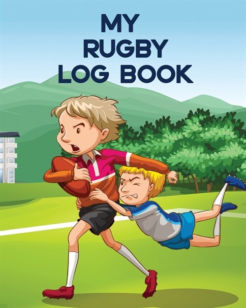 My Rugby Log Book: Outdoor Sports For Kids - Coach Team Training - League Players (Paperback)