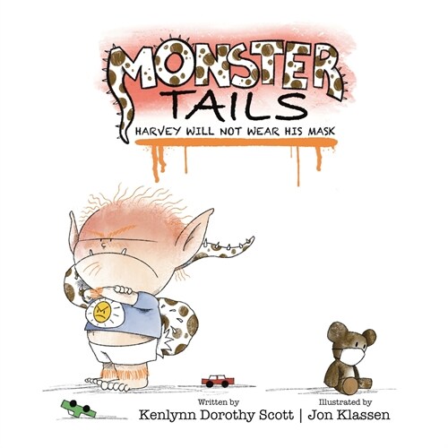 Monster Tails: Harvey Will Not Wear His Mask (Paperback)