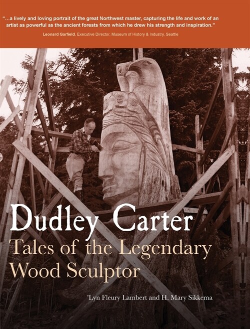 Dudley Carter: Tales of the Legendary Wood Sculptor (Hardcover)