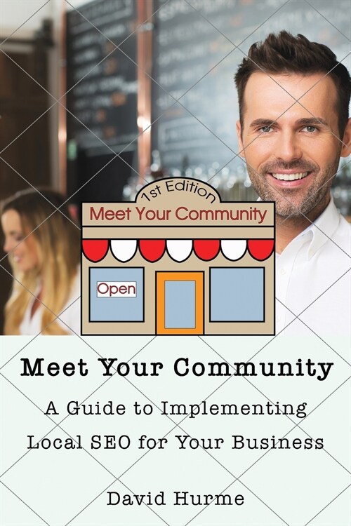 Meet Your Community: A Guide to Implementing Local SEO for Your Business (Paperback)