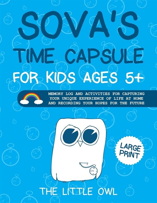 Sovas Time Capsule For Kids Ages 5+: Memory log and activities for capturing your unique experience of life at home and recording your hopes for futu (Paperback)