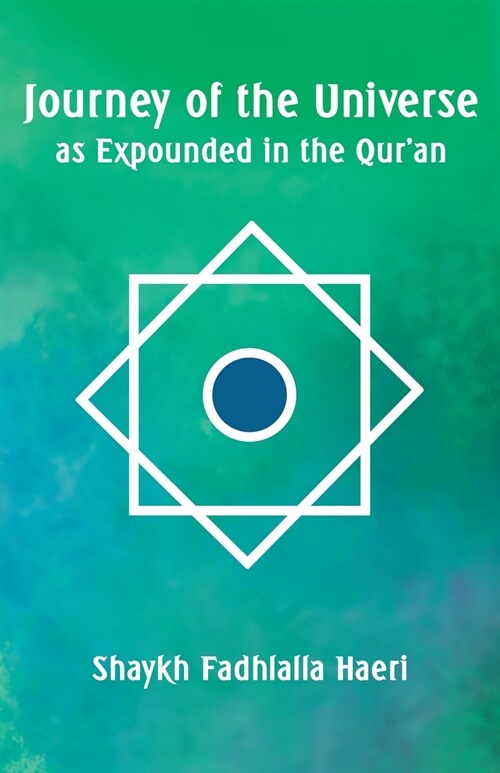 Journey of the Universe as Expounded in the Quran (Paperback)