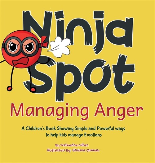 Ninja Spot Managing Anger: A Childrens Book Showing Simple and Powerful ways to help kids manage Emotions (Hardcover)