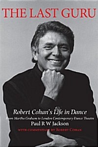 The Last Guru : The Authorised Biography of Robert Cohan (Paperback)