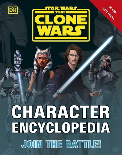 Star Wars The Clone Wars Character Encyclopedia : Join the battle! (Hardcover)