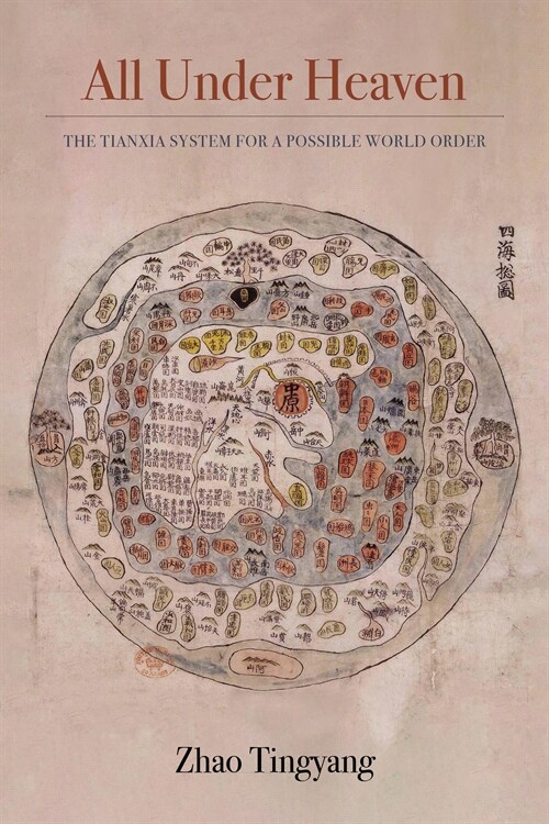 All Under Heaven: The Tianxia System for a Possible World Order Volume 3 (Hardcover)