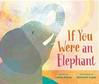 If you were an elephant 