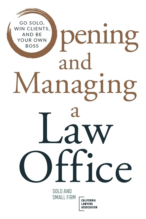 Opening and Managing a Law Office: Go Solo, Win Clients, and Be Your Own Boss (Paperback)