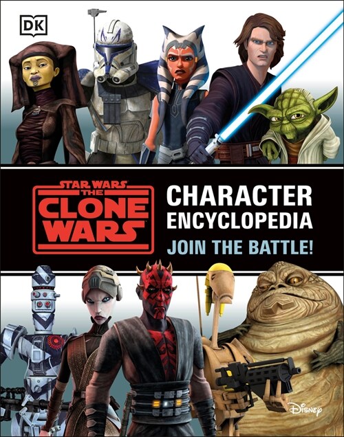 Star Wars the Clone Wars Character Encyclopedia: Join the Battle! (Paperback)