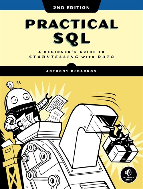 Practical Sql, 2nd Edition: A Beginners Guide to Storytelling with Data (Paperback)