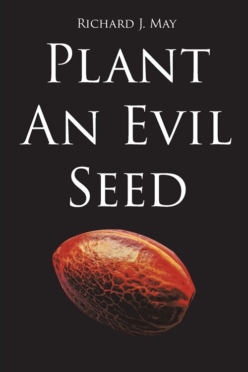 Plant An Evil Seed (Paperback)