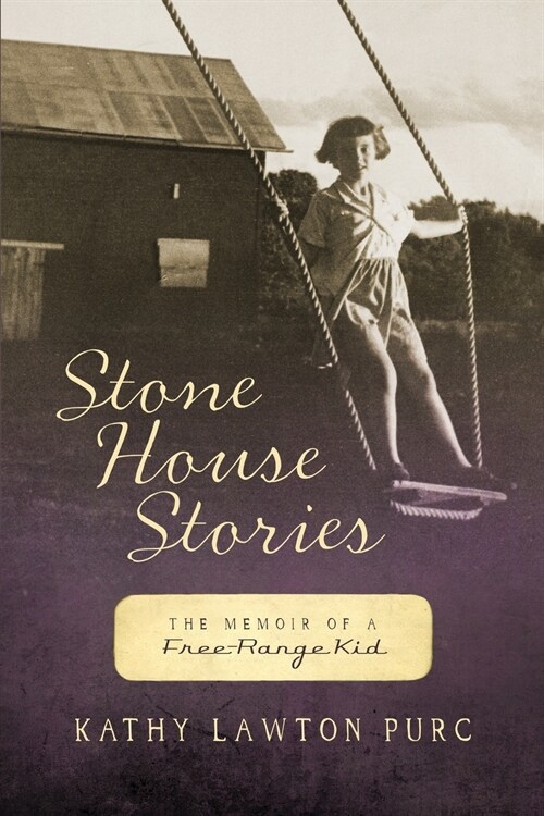 Stone House Stories: The Memoir of a Free-Range Kid (Paperback)