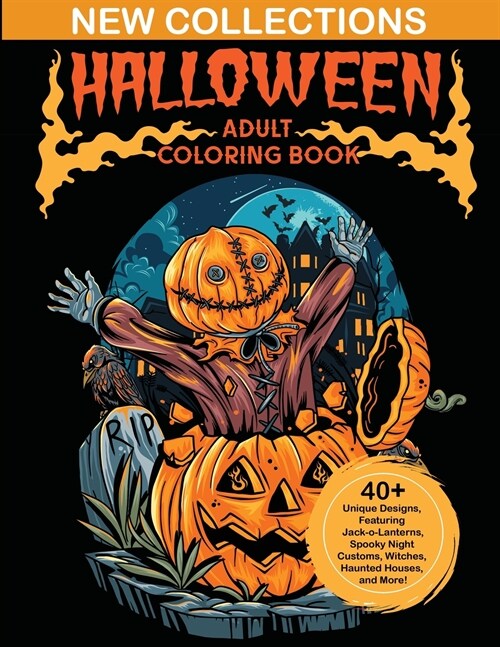 Halloween Adult Coloring Books: New Collections of Over 40 Unique Designs, Featuring Jack-o-Lanterns, Spooky Night Customs, Witches, Haunted Houses, a (Paperback)