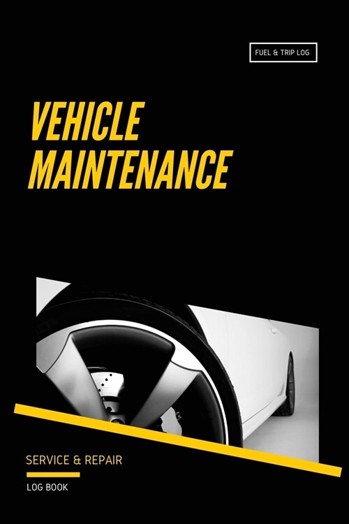 Vehicle Maintenance Log: Repairs Log, Track Car Or Truck Mileage Book, Keep Track Of Service Record For Cars & Trucks Notebook, Journal (Paperback)