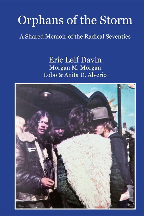 Orphans of the Storm: A Shared Memoir of the Radical Seventies (Paperback)