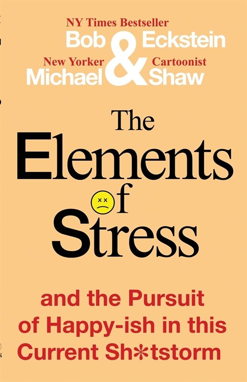 The Elements of Stress and the Pursuit of Happy-ish in this Current Sh*tstorm (Paperback)