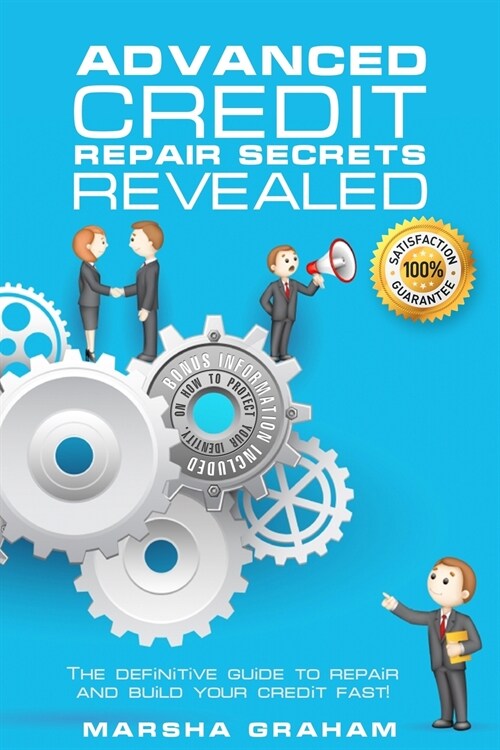Advanced Credit Repair Secrets Revealed: The Definitive Guide to Repair and Build Your Credit Fast (Paperback)