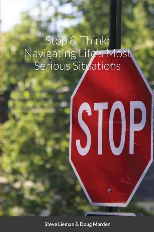 Stop & Think: Navigating Lifes Most Serious Situations (Paperback)