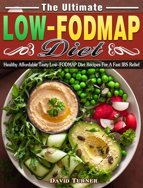 The Ultimate Low FODMAP Diet: Healthy Affordable Tasty Low-FODMAP Diet Recipes For A Fast IBS Relief (Hardcover)