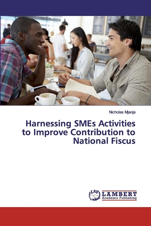 Harnessing SMEs Activities to Improve Contribution to National Fiscus (Paperback)