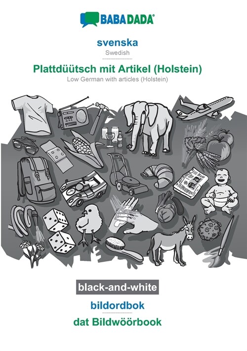 BABADADA black-and-white, svenska - Plattd梟tsch mit Artikel (Holstein), bildordbok - dat Bildw拓rbook: Swedish - Low German with articles (Holstein), (Paperback)