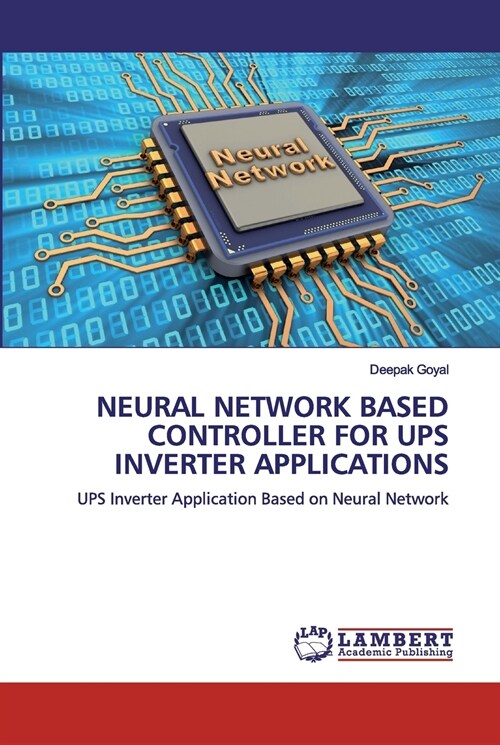 NEURAL NETWORK BASED CONTROLLER FOR UPS INVERTER APPLICATIONS (Paperback)