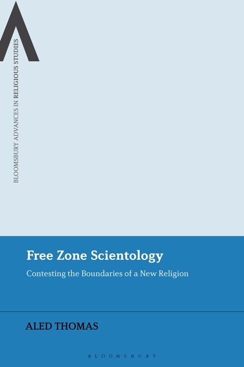 Free Zone Scientology : Contesting the Boundaries of a New Religion (Hardcover)