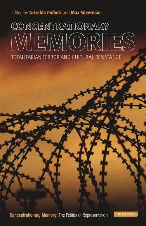 Concentrationary Memories : Totalitarian Terror and Cultural Resistance (Paperback)