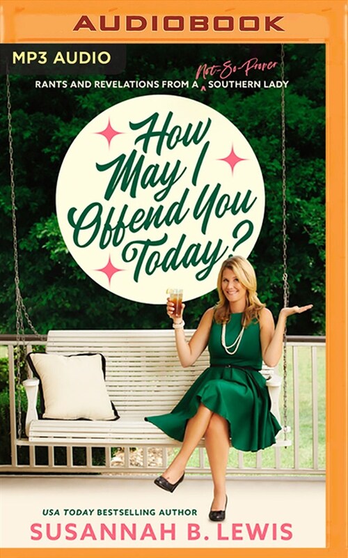 How May I Offend You Today?: Rants and Revelations from a Not-So-Proper Southern Lady (MP3 CD)