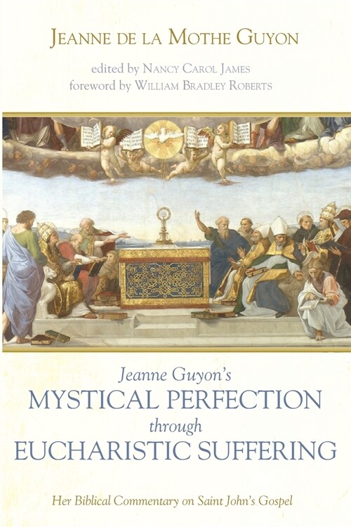 Jeanne Guyons Mystical Perfection through Eucharistic Suffering (Paperback)