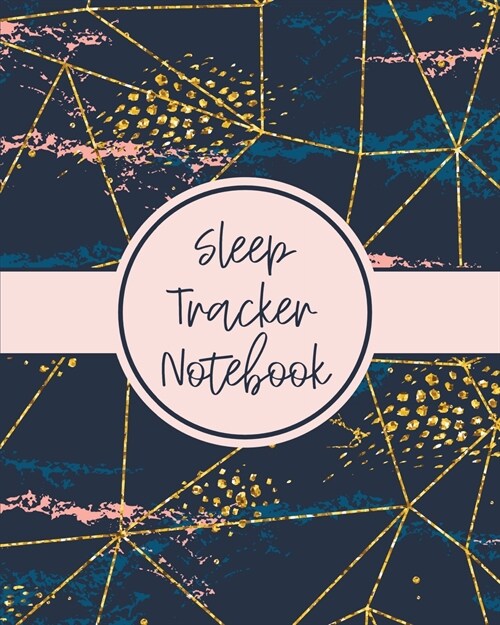 Sleep Tracker Notebook: Sleep Diary - Baby Sleep Journal - Health - Fitness - Basic Sciences - Insomnia (Paperback)