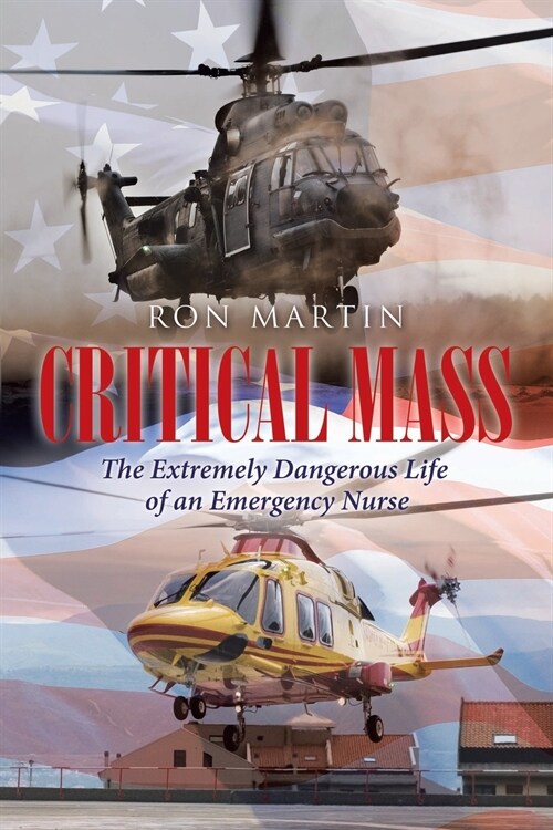 Critical Mass: The Extremely Dangerous Life of an Emergency Nurse (Paperback)