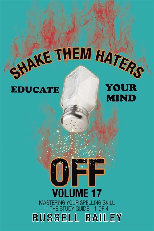 Shake Them Haters off Volume 17: Mastering Your Spelling Skill - the Study Guide- 1 of 4 (Paperback)