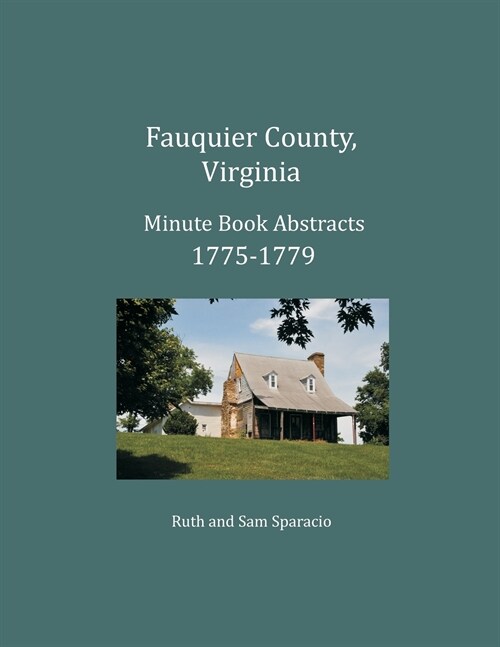 Fauquier County, Virginia Minute Book Abstracts 1775-1779 (Paperback)