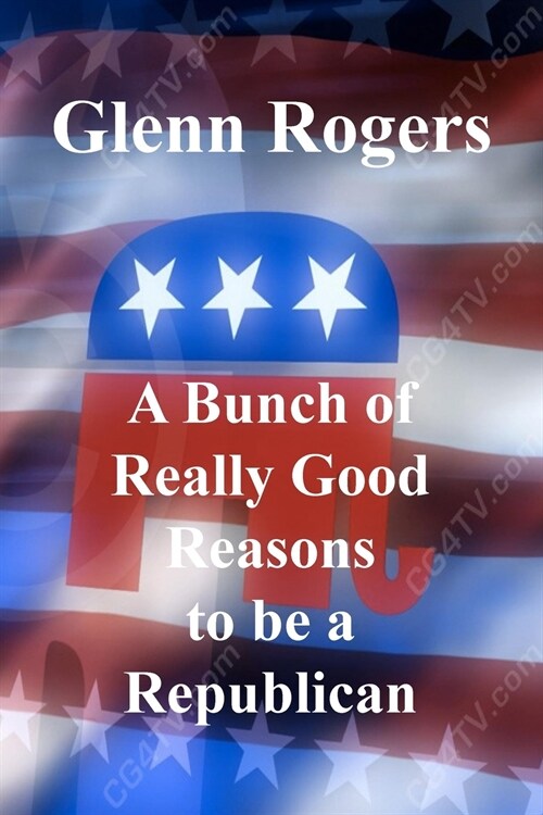 A Bunch Of Really Good Reason To Be A Republican (Paperback)