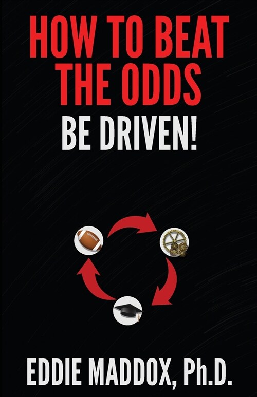 How to Beat the Odds: Be Driven! (Paperback)