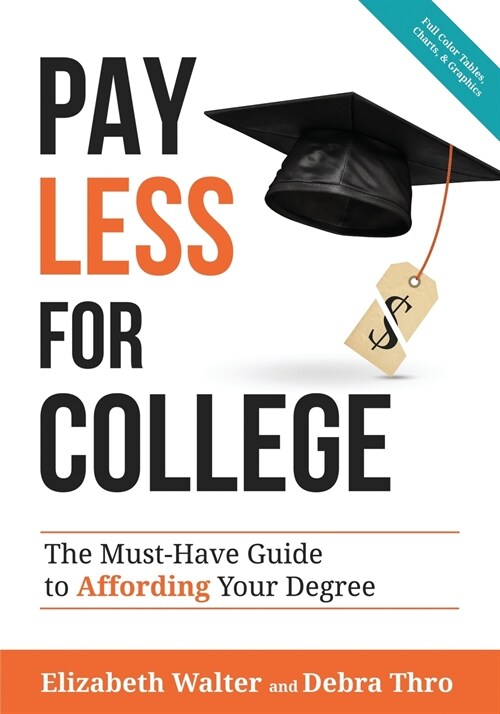Pay Less for College: The Must-Have Guide to Affording Your Degree (Paperback, Full Color Char)