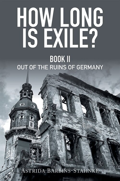 How Long Is Exile?: Book II: Out of the Ruins of Germany (Paperback)