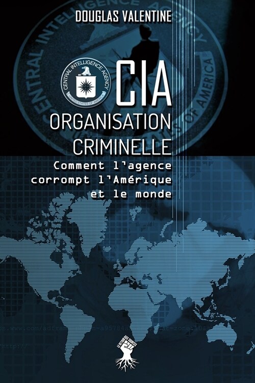 CIA - Organisation criminelle: Comment lagence corrompt lAm?ique et le monde (Paperback)