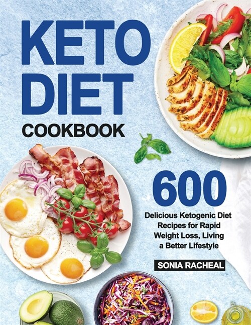 Keto Diet Cookbook: 600 Delicious Ketogenic Diet Recipes for Rapid Weight Loss, Living a Better Lifestyle (Paperback)