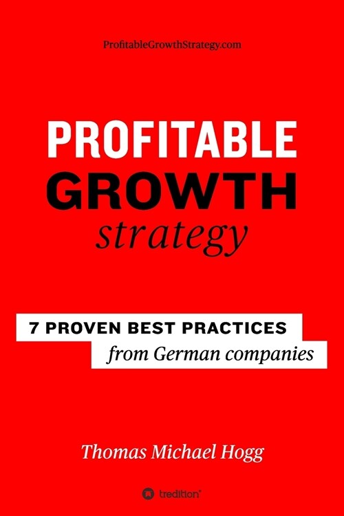 Profitable Growth Strategy: 7 proven best practices from German companies (Paperback)