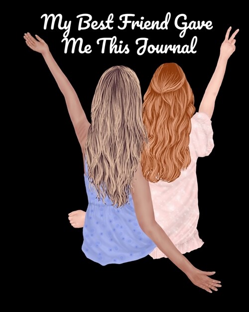 My Best Friend Gave Me This Journal: Bestie Gifts For Women - Gal Pal Present - Black Lined BFFS Composition Notebook & Journal To Write In Quotes, Jo (Paperback)