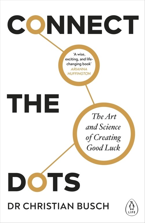 Connect the Dots : The Art and Science of Creating Good Luck (Paperback)