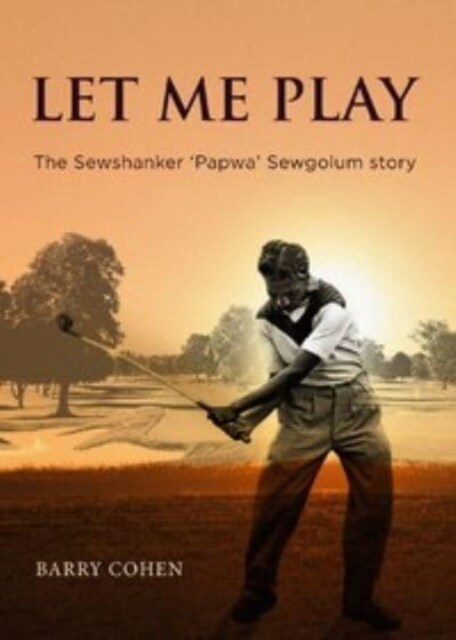 Let Me Play : The Sewshanker Papwa Sewgolum Story (Paperback)