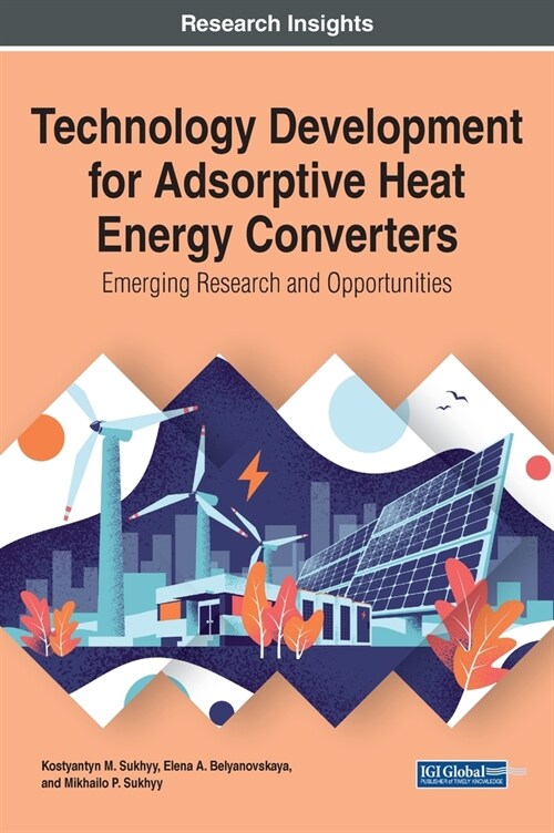 Technology Development for Adsorptive Heat Energy Converters: Emerging Research and Opportunities (Hardcover)