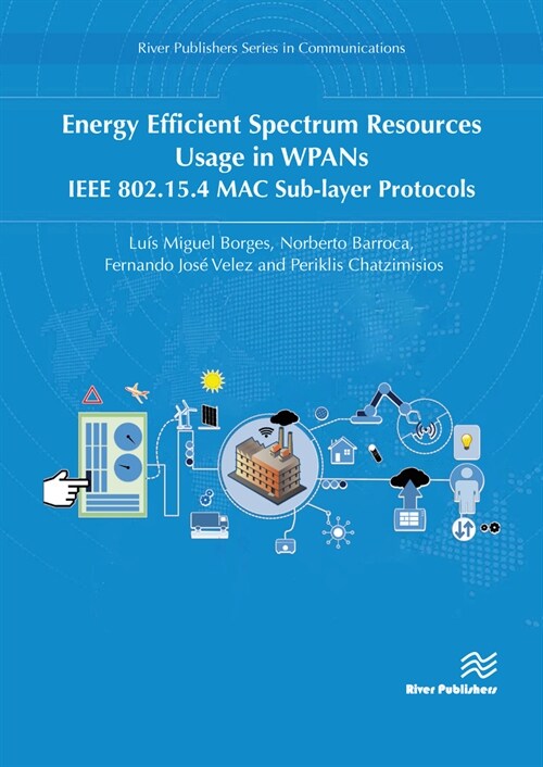 Energy Efficient Spectrum Resources Usage in Wpans: IEEE 802.15.4 Mac Sub-Layer Protocols (Hardcover)