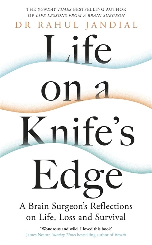 Life on a Knife’s Edge : A Brain Surgeon’s Reflections on Life, Loss and Survival (Hardcover)