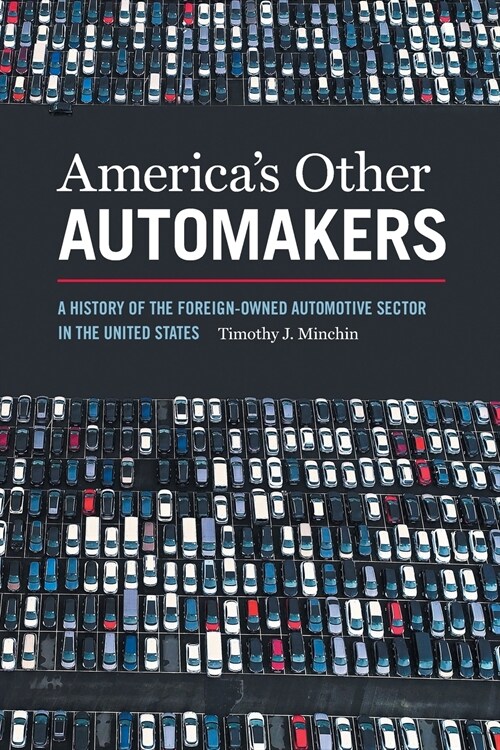 Americas Other Automakers: A History of the Foreign-Owned Automotive Sector in the United States (Paperback)