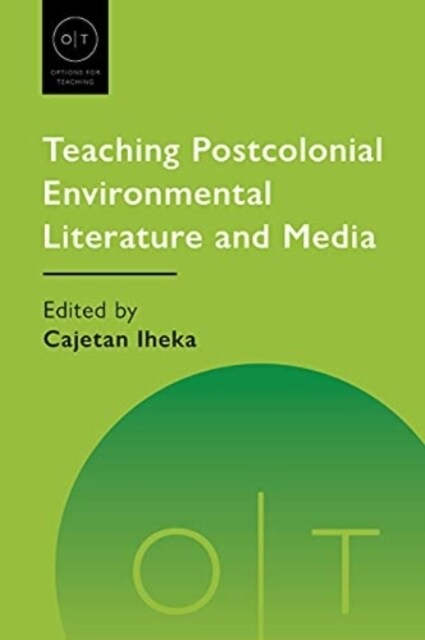 Teaching Postcolonial Environmental Literature and Media (Paperback)